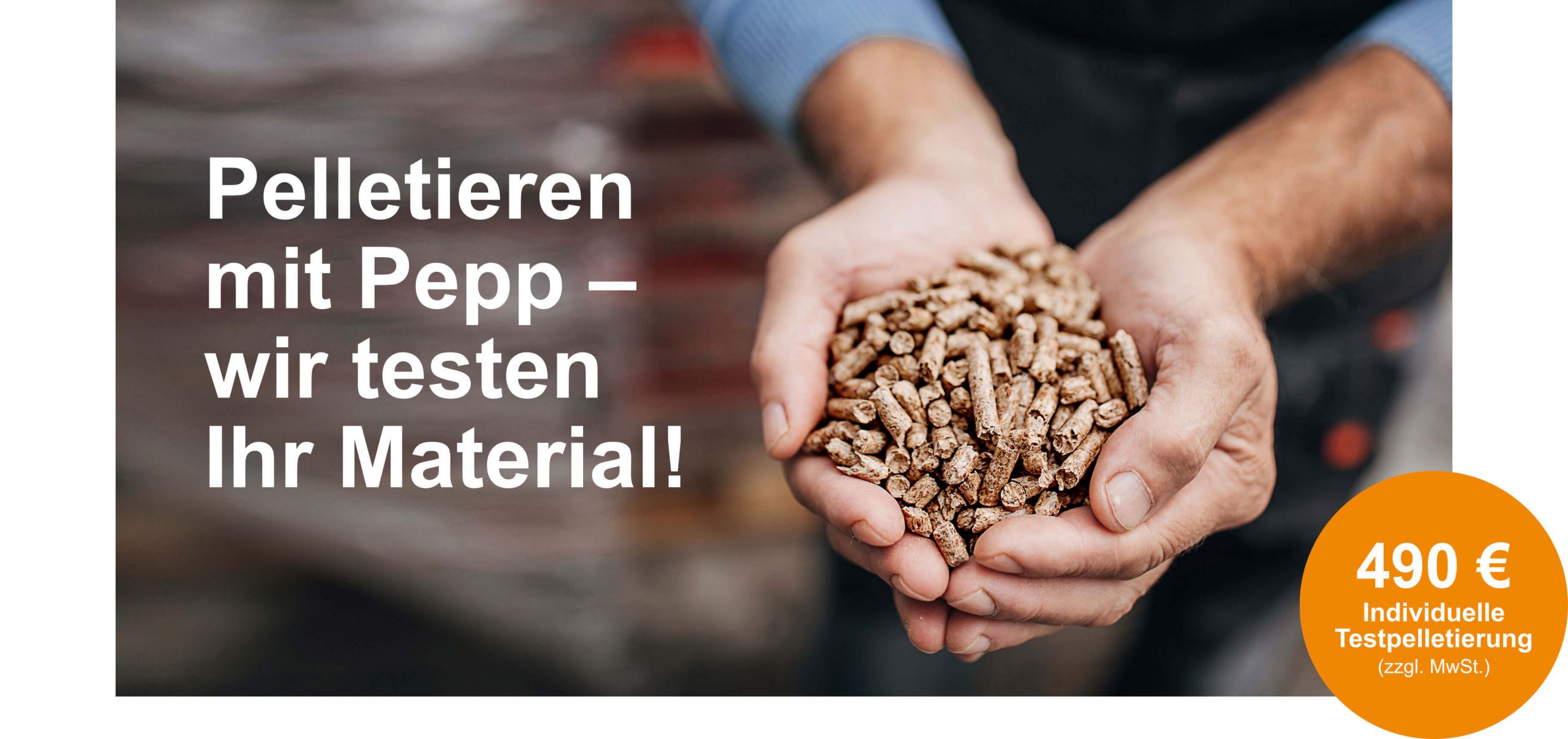 Pelletieren mit Pepp - wir testen Ihr Material!