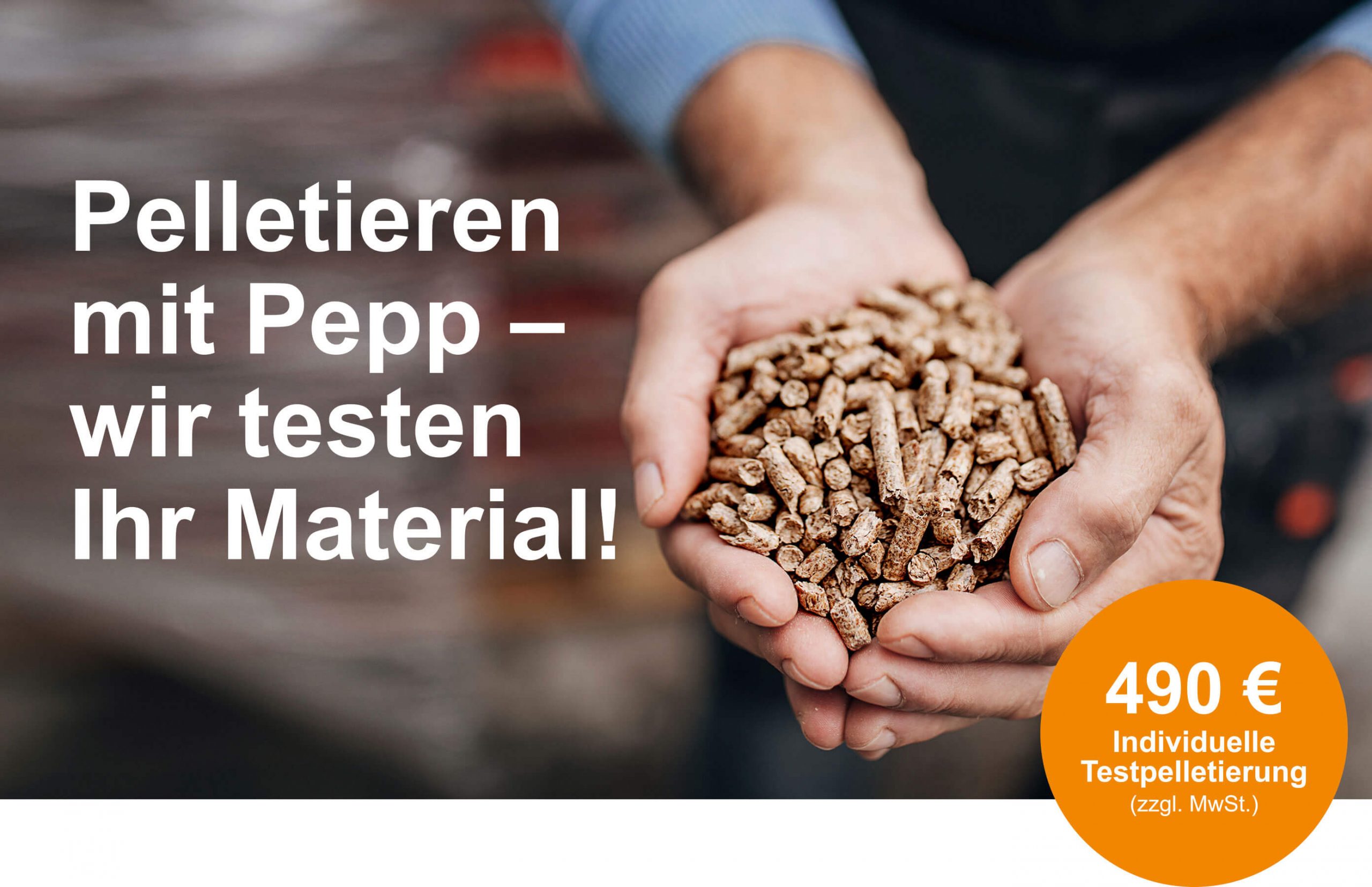 Pelletieren mit Pepp - wir testen Ihr Material!
